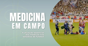 Conselho Federal de Medicina destaca importância da medicina esportiva nos estádios