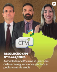 Roraima apoia resolução do CFM que assegura proteção a médicos em unidades de saúde