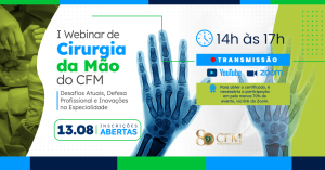 CFM promove I Webinar de Cirurgia da Mão para debater desafios, avanços e formação da área