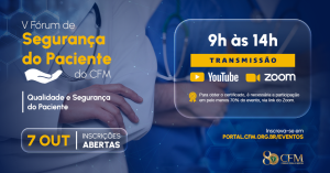 CFM promove V Fórum de Segurança do Paciente com foco em Qualidade